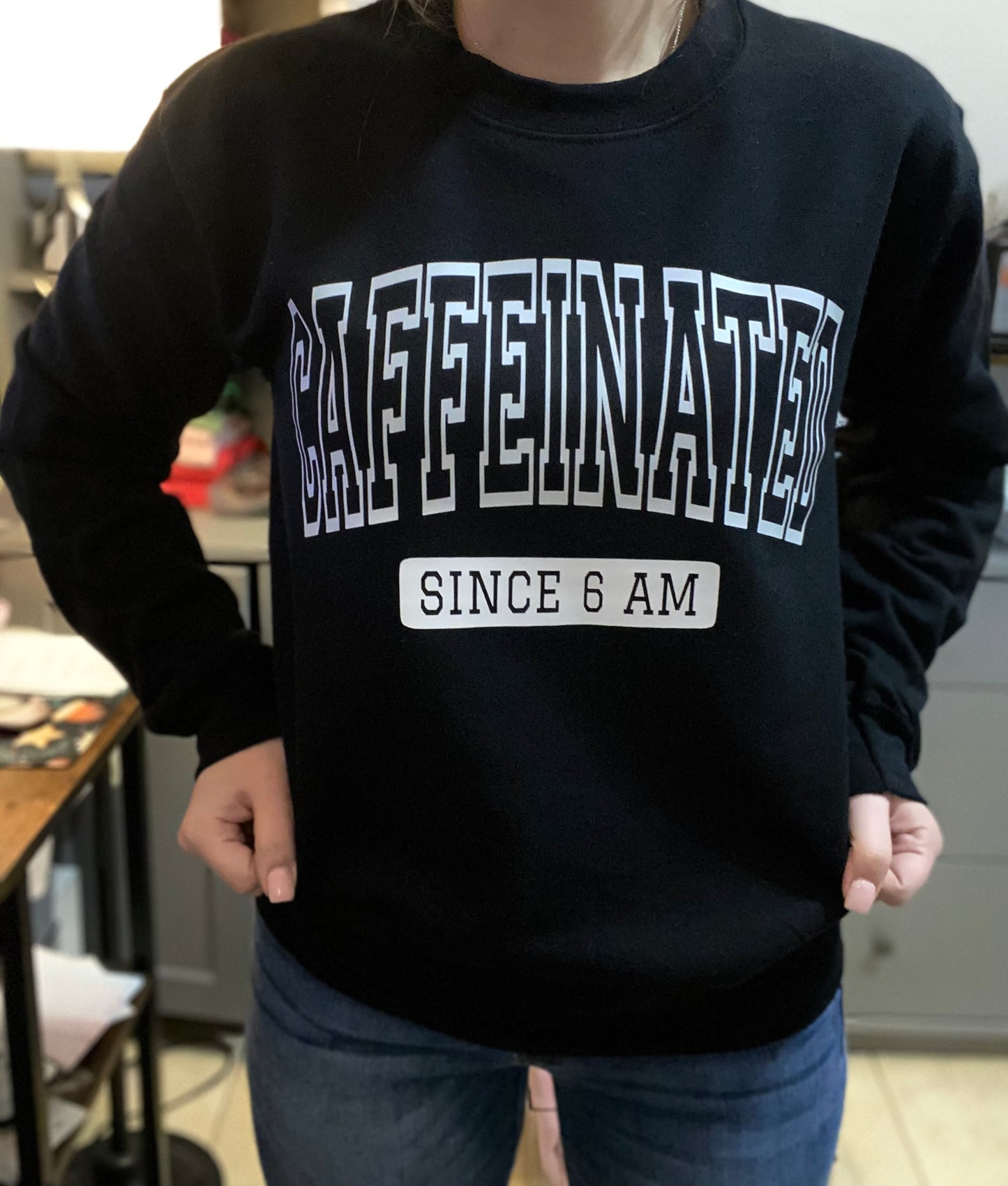 Caffeinated Since 6AM Crewneck
