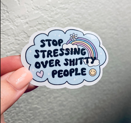 Stop Stressing Over Shitty People